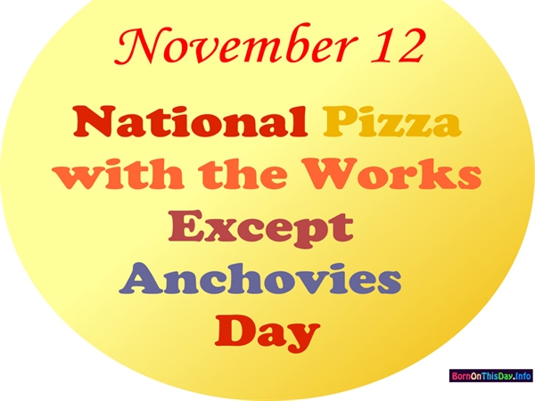 What are the origins of pizza with the works except anchovies day?
