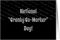 Today is " National Cranky Co-Workers Day"?