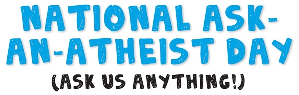 So is today National Ask An Atheist Day or something? Just about every Q has the word ’atheist’ in