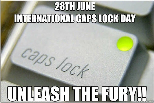HAPPY INTERNATIONAL CAPS LOCK DAY?