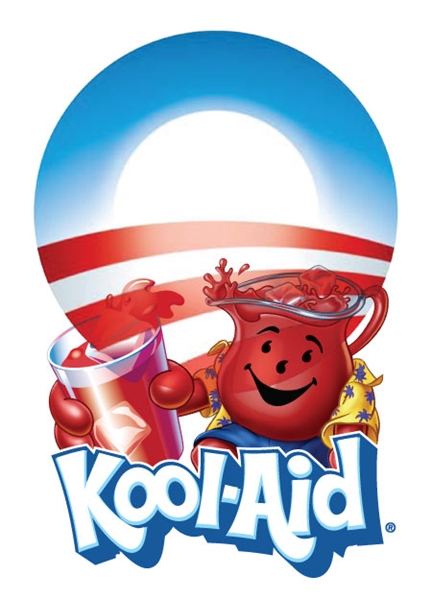 Obama supporters: What is the Kool-Aid flavor of the day?