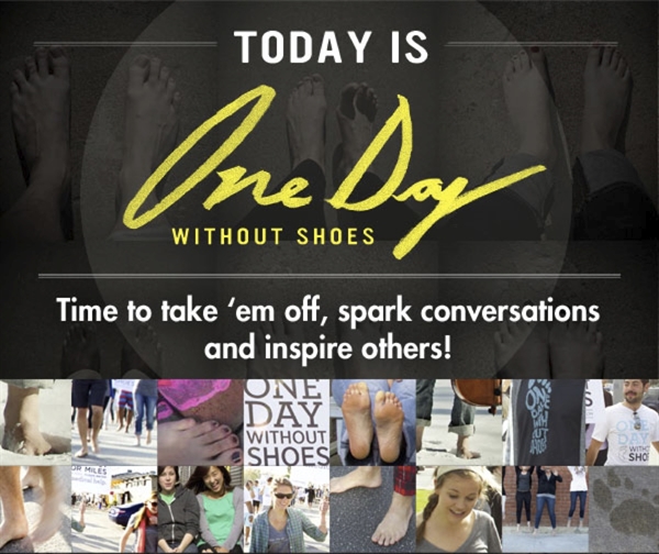 Is anyone going barefoot for the one day without shoes event?