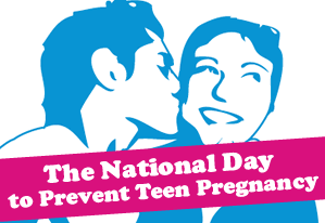 National Day to Prevent Teen Pregnancy - Teens(and adults): What can be done to prevent teen pregnancy?