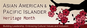 Asian American & Pacific Islander Heritage Month - The month of May is “Asian