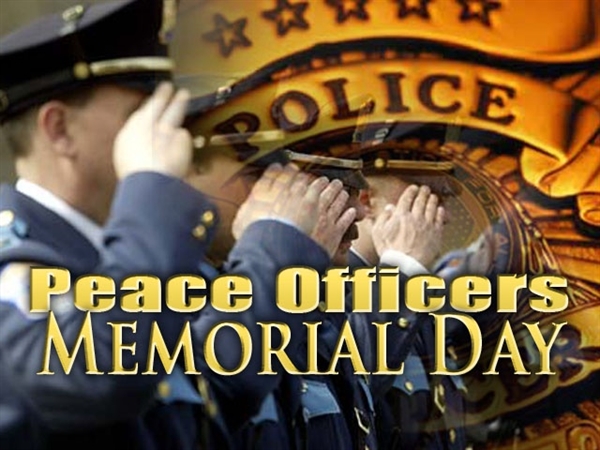 May 15 is Peace Officer Memorial Day, yes? See Details?