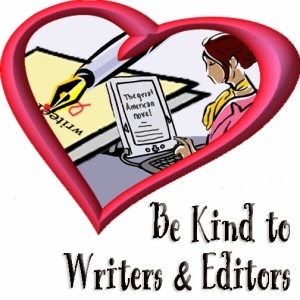 Be Kind To Editors & Writers Month - If so, be kind to them,