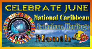 Caribbean-American Heritage Month - Why is it that we have all these commemorative months.?