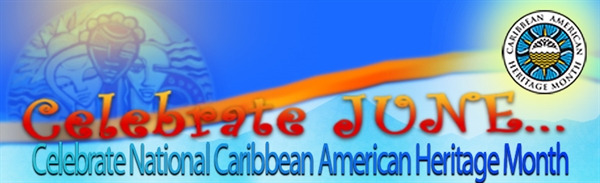 Celebrate National Caribbean American Heritage Month