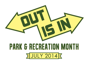 July is Parks and Recreation Month, Out is In